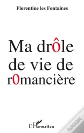 Ma Drôle De Vie De Romancière