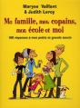 Ma Famille  Mes Copains  Mon Ecole Et Moi : 160 Reponses A Tous Mes Petits Et Grands Soucis - Preview