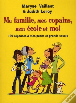 Capa do artigo Ma Famille  Mes Copains  Mon Ecole Et Moi : 160 Reponses A Tous Mes Petits Et Grands Soucis