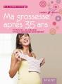 Ma Grossesse Après 35 Ans ; S'Informer, Se Préparer, Vivre Sa Grossesse Sereinement - Preview