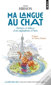 Ma Langue Au Chat. Tortures Et Delices D'Un Anglophone A Paris