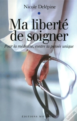 Capa do artigo Ma Liberté De Soigner ; Pour La Médecine, Contre La Pensée Unique