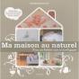 Ma Maison Au Naturel - Preview