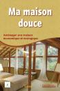 Ma Maison Douce ; Éco-Construction Et Éco-Réhabilitation Pour Tous - Preview
