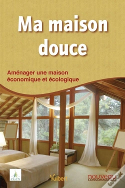 Capa do artigo Ma Maison Douce ; Éco-Construction Et Éco-Réhabilitation Pour Tous