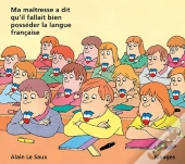 Ma Maîtresse M'A Dit Qu'Il Fallait Bien Posséder La Langue Française