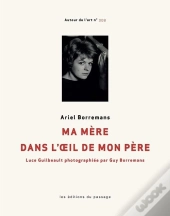 Ma Mère Dans L'Oeil De Mon Père : Luce Guilbault Photographiée