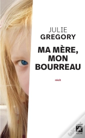 Ma Mère, Mon Bourreau ; J'Avais 8 Ans Et Je Me Croyais Malade...