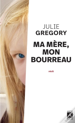 Capa do artigo Ma Mère, Mon Bourreau ; J'Avais 8 Ans Et Je Me Croyais Malade...