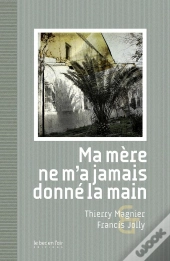 Ma Mère Ne M'A Jamais Donné La Main