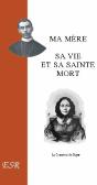 Ma Mère, Sa Vie Et Sa Sainte Mort - Preview
