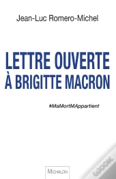 Ma Mort M'Appartient. Lettre Ouverte A Brigitte Macron