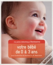 Capa do artigo Ma Petite Bibliothèque Doctissimo ; Bébé De 0 À 3 Ans