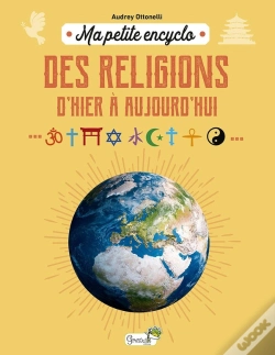 Capa do artigo Ma Petite Encyclo : Des Religions, D'Hier À Aujourd'Hui