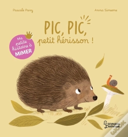 Capa do artigo Ma Petite Histoire À Mimer : Pic, Pic, Petit Hérisson !