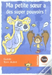 Ma Petite Soeur A Des Super Pouvoirs !