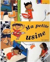 Ma Petite Usine ; Les Organes