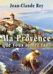 Ma Provence Que Vous Aimez Tant