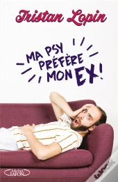 Ma Psy Prefere Mon Ex - Chroniques D'Une Dependance Affective