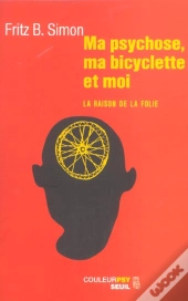 Ma Psychose, Ma Bicyclette Et Moi ; La Raison De La Folie