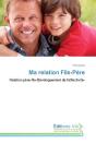 Ma Relation Fils-Pere - Relation Pere-Fils-Developpement De L'Affectivite- - Preview