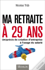 Capa do artigo Ma Retraite À 29 Ans ; (Im)Précis De Création D