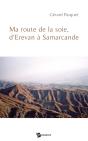 Ma Route De La Soie, D'Erevan À Samarcande - Preview