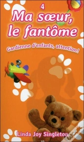 Ma Soeur, Le Fantome - T4 : Gardienne D'Enfants, Attention !