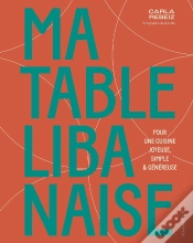 Capa do artigo Ma Table Libanaise Maison : Pour Une Cuisine Joyeuse, Simple & Généreuse