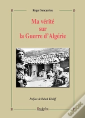 Ma Verité Sur La Guerre D'Algérie