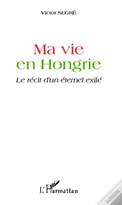 Capa do artigo Ma Vie En Hongrie ; Le Récit D'Un Éternel Exilé