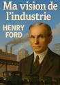 Ma Vision De L'Industrie : Le Point De Vue Visionnaire D'Henry Ford Sur L'Organisation Industrielle Moderne - Preview