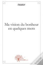 Ma Vision Du Bonheur En Quelques Mots