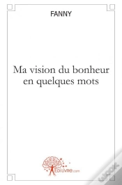 Capa do artigo Ma Vision Du Bonheur En Quelques Mots