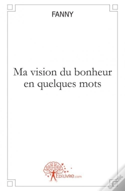 Capa do artigo Ma Vision Du Bonheur En Quelques Mots