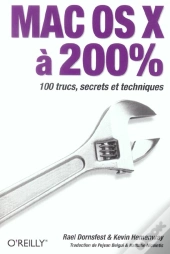 Mac Os X A 200 % ; 100 Trucs, Secrets Et Techniques