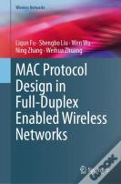 Mac Protocol Design In Full-Duplex Enabled Wireless Networks