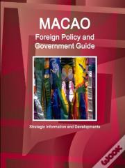 Macao Foreign Policy And Government Guide - Strategic Information And Developments
