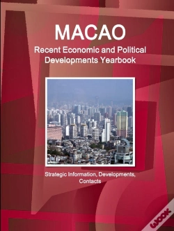 Capa do artigo Macao Recent Economic And Political Developments Yearbook - Strategic Information, Developments, Contacts