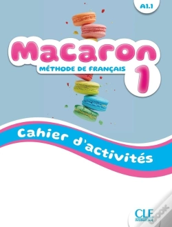Capa do artigo Macaron : Méthode De Français ; Niveau 1 ; A1.1 ; Cahier D'Activités