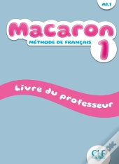 Macaron : Méthode De Français ; Niveau 1 ; A1.1 ; Livre Du Professeur