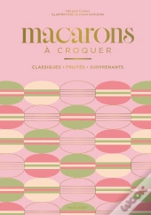 Macarons À Croquer : Classiques, Fruités, Surprenants