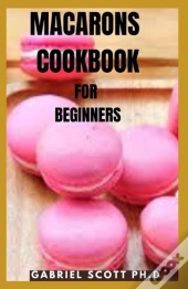 Macarons Cookbook For Beginners