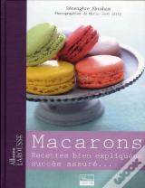 Macarons ; Recettes Bien Expliquées, Succès Assuré...