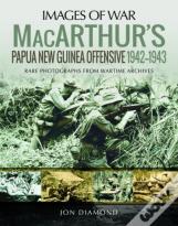 Macarthur'S Papua New Guinea Offensive, 1942-1943