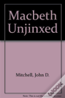 Macbeth Unjinxed