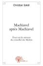 Machiavel Après Machiavel ; Essai Sur Les Suiveurs Des Médicis - Preview