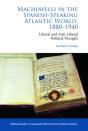 Machiavelli In The Spanish-Speaking Atlantic World, 1880-1940 - Preview