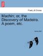 Machin; Or, The Discovery Of Madeira. A - Preview