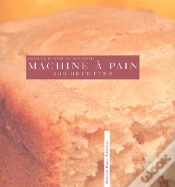 Capa do artigo Machine A Pain, 100 Recettes